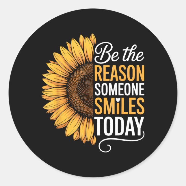 Be The Reason Someone Smiles Sunflower Classic Round Sticker (Front)