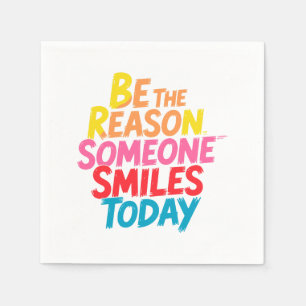 Be the Reason Someone Smiles Today (2) Napkin