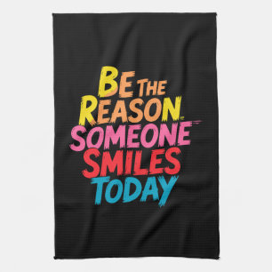 Be the Reason Someone Smiles Today (2) Tea Towel