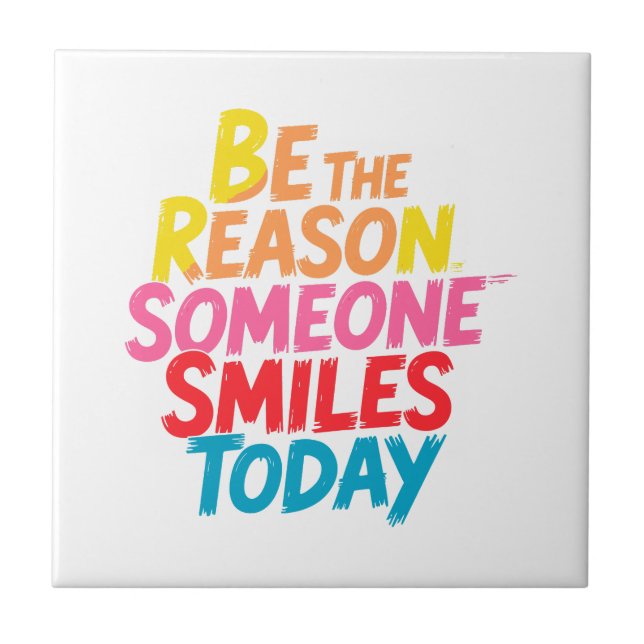 Be the Reason Someone Smiles Today (2) Tile (Front)