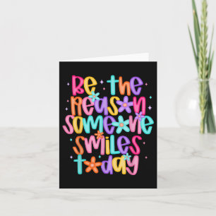 Be The Reason Someone Smiles Today  Card