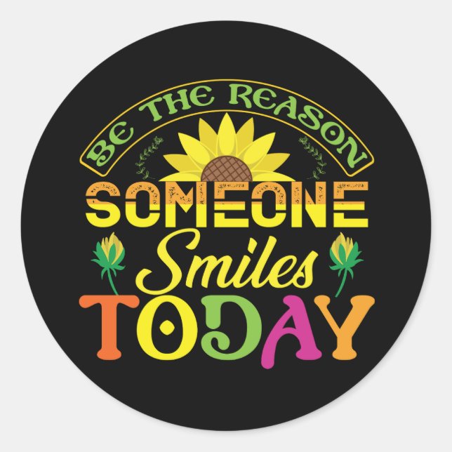 be the reason someone smiles today classic round sticker (Front)