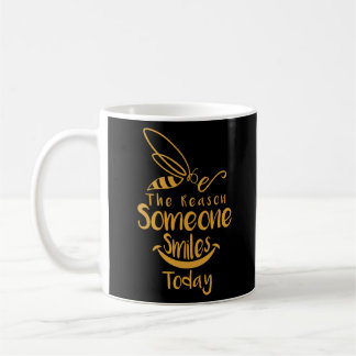 Be The Reason Someone Smiles Today Coffee Mug