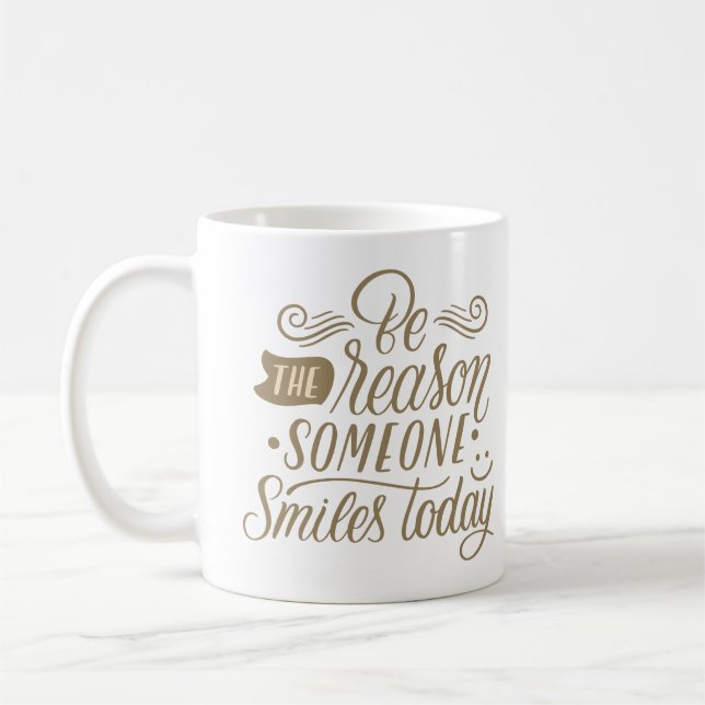 BE THE REASON SOMEONE SMILES TODAY COFFEE MUG (Left)