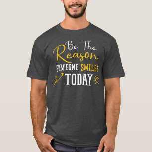 Be The Reason Someone Smiles Today Happy Sunflower T-Shirt