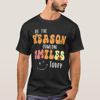 Be the Reason Someone Smiles Today Kindness T-Shirt