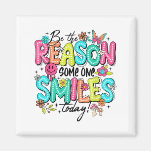 Be The Reason Someone Smiles Today Mental Health Magnet