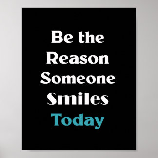 Be the reason someone smiles today  poster