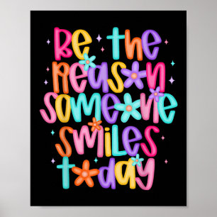 Be The Reason Someone Smiles Today Poster