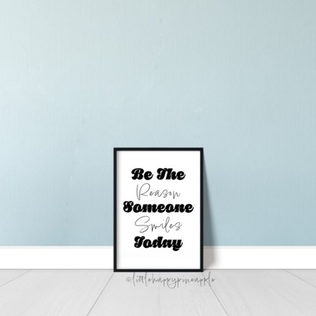 Be The Reason Someone Smiles Today Print (Creator Uploaded)