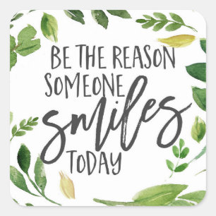 Be the reason someone smiles today quote square sticker