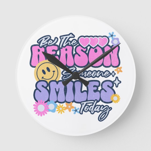 Be the reason someone smiles today round clock (Front)