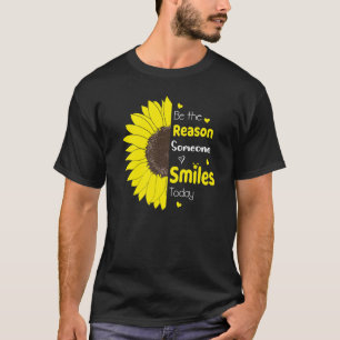 Be The Reason Someone Smiles Today Sunflower Inspi T-Shirt