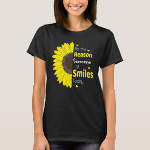 Be The Reason Someone Smiles Today Sunflower Inspi T-Shirt