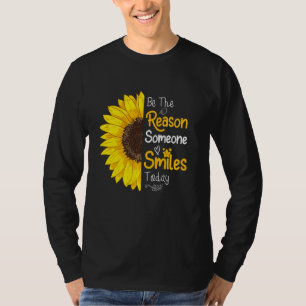 Be The Reason Someone Smiles Today Sunflower Inspi T-Shirt