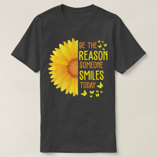 Be The Reason Someone Smiles Today Sunflower Inspi T-Shirt (Design Front)