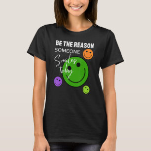 Be the reason someone smiles today T-Shirt