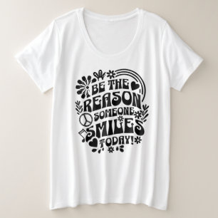 Be the Reason Someone Smiles Today T-Shirt Plus Size T-Shirt