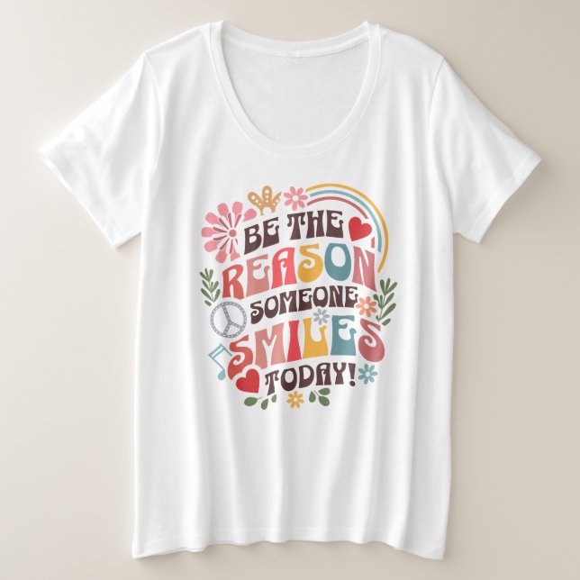 Be the Reason Someone Smiles Today T-Shirt Plus Size T-Shirt (Design Front)