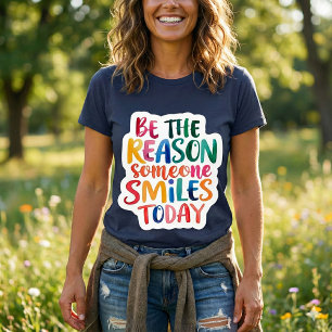 Be The Reason Someone Smiles Today T-shirt Tri-Blend Shirt