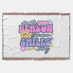 Be the reason someone smiles today throw blanket