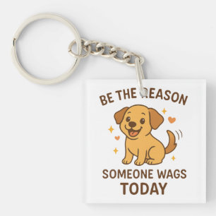 Be the Reason Someone Wags Today Cute Happy Dog Key Ring