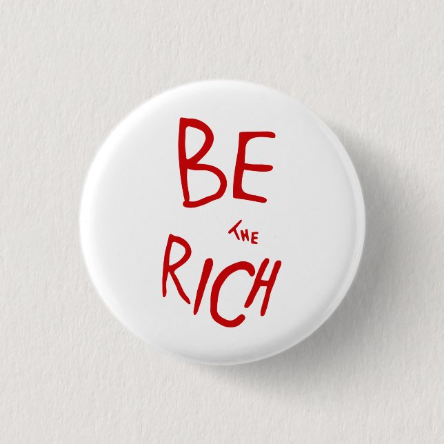 Be the Rich AOC Style Political Statement 3 Cm Round Badge (Front)