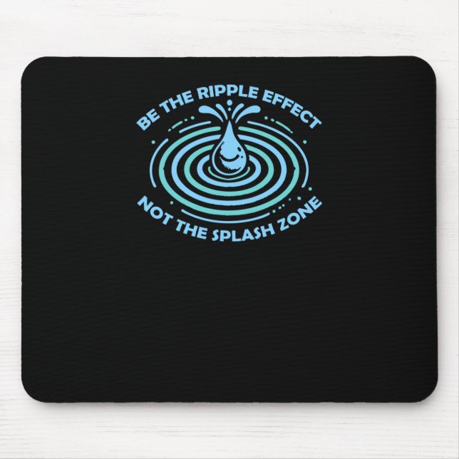 Be The Ripple Effect  Mouse Pad (Front)