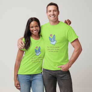 "Be The Snuggles You Wish To See In The World" T-Shirt