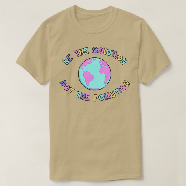 Be The Solution End Climate Change T-Shirt (Design Front)