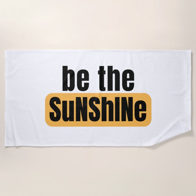 Be The Sunshine Beach Towel (Front)