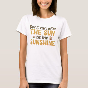 Be the Sunshine Motivational Quote Tee
