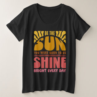 Be the Sunshine Plus Size T-Shirt