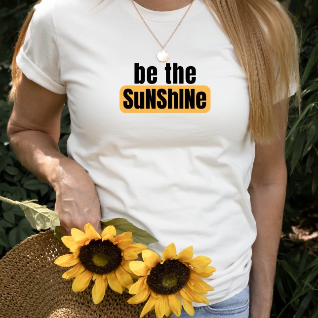 Be The Sunshine T-Shirt (Creator Uploaded)