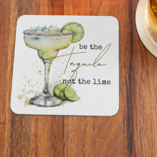 Be the Tequila Not the Lime Square Paper Coaster