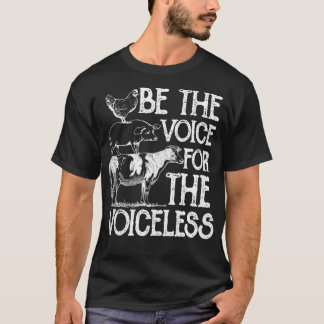 Be the Voice For The Voiceless Veganism Organic Ve T-Shirt
