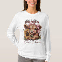 Be the Whole Problem, Funny Sarcastic Highland Cow