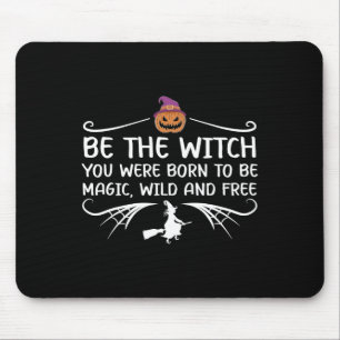 Be The Witch You Were Born To Be Motivational Hall Mouse Pad
