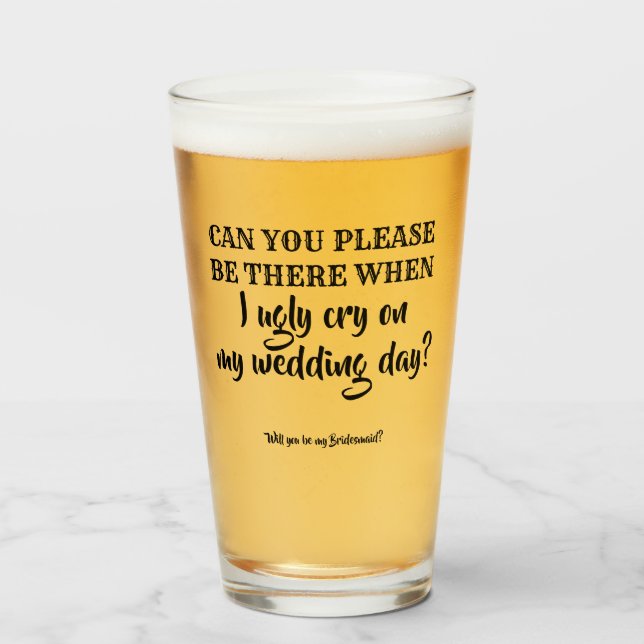 Be There - Funny Bridesmaid Proposal Glass (Front Filled)