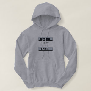 Be Tough yet Gentle in Spirit Hoodie