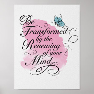 Be Transformed and renewed - Romans 12 : 2 Poster