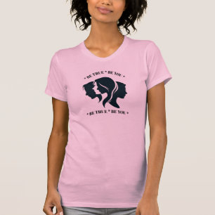 BE TRUE, BE YOU!!! STYLED BY TRREAL T-Shirt