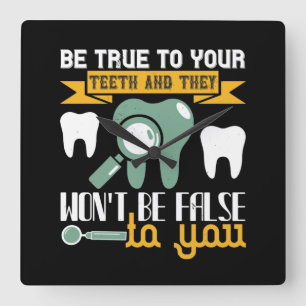 Be True To Your Teeth And They Square Wall Clock