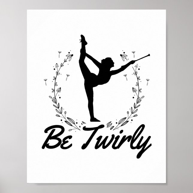 Be Twirly | Baton Twirling Dancing Dance Gift Idea Poster (Front)