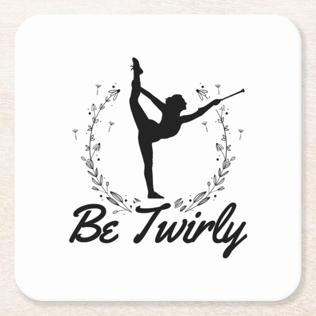 Be Twirly | Baton Twirling Dancing Dance Gift Idea Square Paper Coaster (Front)