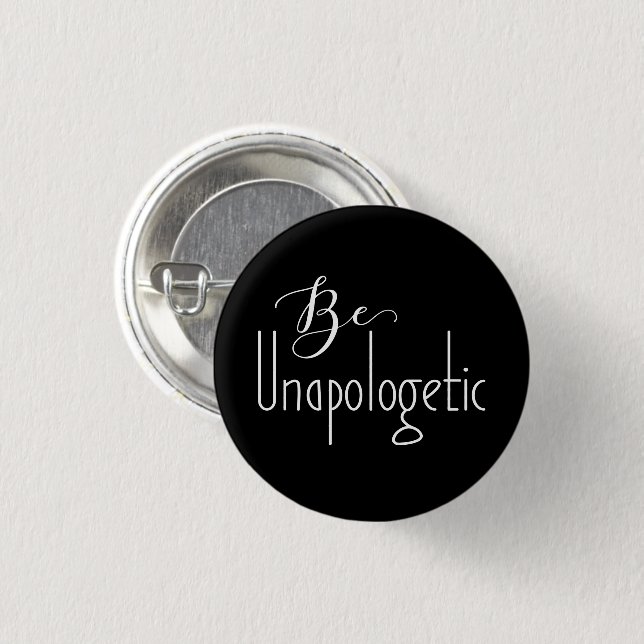 Be Unapologetic | Self-Confidence Button (Front & Back)
