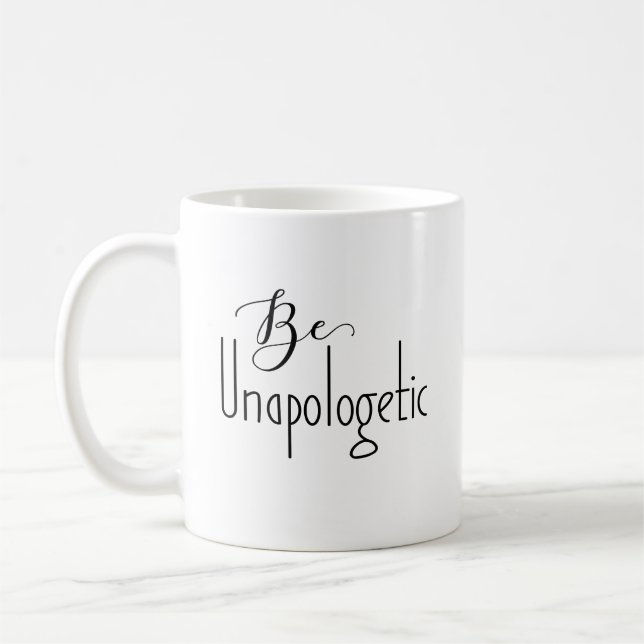 Be Unapologetic | Self-Confidence Coffee Mug (Left)