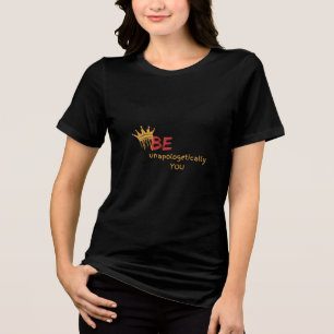 Be Unapologetically YOU – Empowerment & Confidence Tri-Blend Shirt