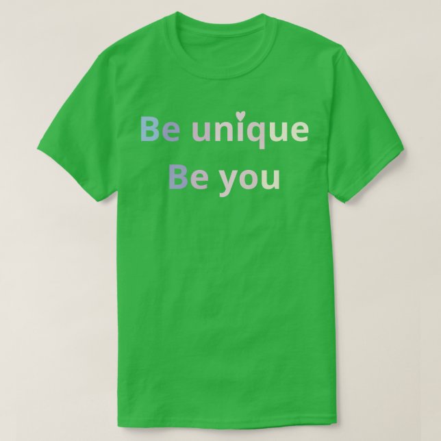 be unique be you 1 T-Shirt (Design Front)