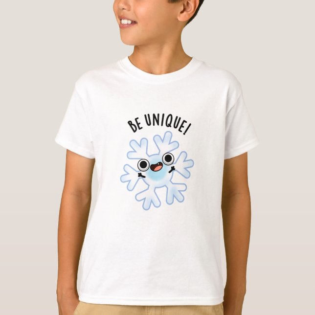 Be Unique Funny Snowflake Pun  T-Shirt (Front)
